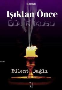 Işıktan Önce; Gül Kokusu