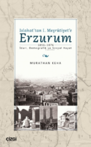 Islahat'tan 1. Meşrutiyet'e Erzurum;1856-1876 - İdari, Demografik ve Sosyal Hayat