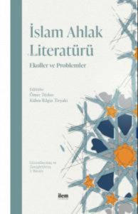 İslam Ahlak Literatürü - Ekoller ve Problemler