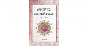 İslam Aile Hukukunda Kadının Hak Ve Sorumlulukları