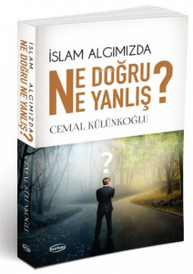İslam algımızda Ne Doğru Ne Yanlış