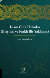 İslam Ceza Hukuku Eleştirel ve Farklı Bir Yaklaşım