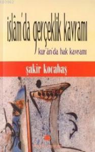 İslam´da Gerçeklik Kavramı; Kur´an´da Hak Kavramı