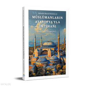 İslam’da Mescid Hukuku ve Müslümanların Ayasofya'yla İmtihanı