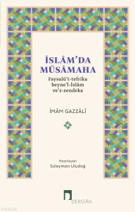 İslam’da Müsamaha;Faysalü’t-Tefrika Beyne’l-İslâm ve’z-Zendeka