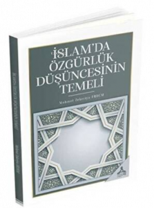 İslam’da Özgürlük Düşüncesinin Temeli