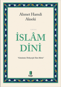 İslâm Dini ;“Günümüz Türkçesiyle Tam Metin”