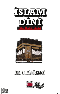 İslam Dini İtikat, İbadet ve Ahlak
