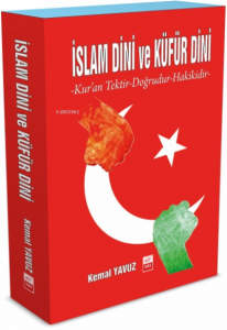 İslam Dini ve Küfür Dini;Kur’an Tektir-Doğrudur-Hakikidir-