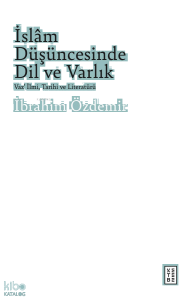 İslâm Düşüncesinde Dil ve Varlık;Vaz‘ İlmi, Tarihi ve Literatürü