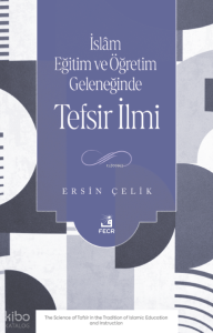 İslâm Eğitim ve Öğretim Geleneğinde Tefsir İlmi