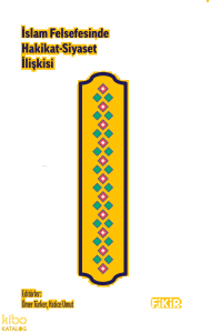 İslam Felsefesinde Hakikat-Siyaset İlişkisi