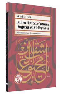 İslâm Hat San’atının Doğuşu ve Gelişmesi;(Yâkût Devrinin Sonuna Kadar)