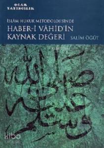 İslam Hukuk Metodolojisinde Haber-i Vahid'in Kaynak Değeri