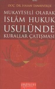 İslam Hukuk Usulünde Kurallar Çatışması; Mukayeseli Olarak