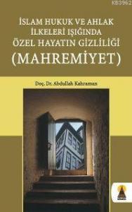 İslam Hukuk ve Ahlak İlkeleri Işığında Özel Hayatın Gizliliği Mahremiyeti