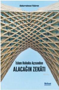 İslam Hukuku Açısından Alacağın Zekâtı