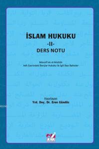 İslam Hukuku - II: Ders Notu; Mevsılî'nin el-Muhtâr Adlı Eserindeki Borçlar Hukuku İle İlgili  Bazı Bahisler