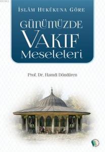İslam Hukukuna Göre Günümüzde Vakıf Meseleleri