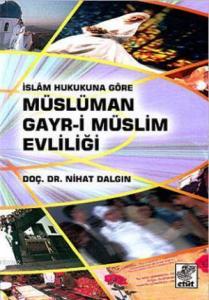 İslam Hukukuna Göre Müslüman Gayr-i Müslüm Evliliği
