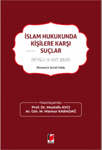 İslam Hukukunda Kişilere Karşı Suçlar (Mi'yâr-ı Adalet Şerhi)