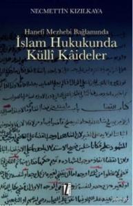 İslam Hukukunda Külli Kaideler; Hanefi Mezhebi Bağlamında