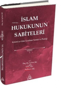 İslam Hukukunun Sabiteleri;Kasanî'ye Göre İcmanın Teorisi ve Pratiği