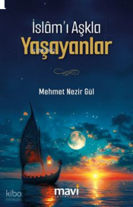 İslâm’ı Aşkla Yaşayanlar