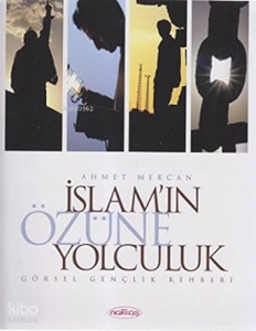 İslam’ın Özüne Yolculuk