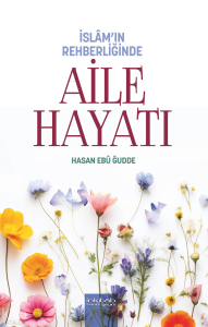 İslâm’ın Rehberliğinde Aile Hayatı