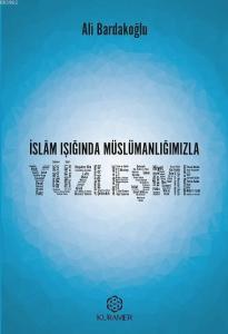 İslam Işığında Müslümanlığımızla Yüzleşme