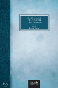 İslam Medeniyetinde Dil İlimleri - Tarih ve Problemler