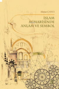İslam Mimarisinde Anlam Ve Sembol
