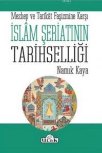 İslam Şeriatının Tarihselliği; Mezhep ve Tarikat Faşizmine Karşı