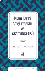 İslam Tarihi Araştırmaları ve Yazımında Usûl