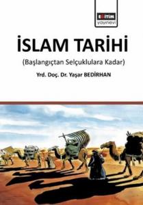İslam Tarihi; Başlangıçtan Selçuklulara Kadar