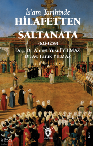 İslam Tarihinde Hilafetten Saltanata (632-1258)