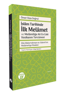 İslâm Tarihinde İlk Melâmet ve Melâmiliğe Ait En Eski Vesikanın Tercümesi Ebû Abdurrahman es-Sülemî’nin Melâmetiye Risalesi