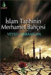 İslam Tarihinin Merhamet Bahçesi