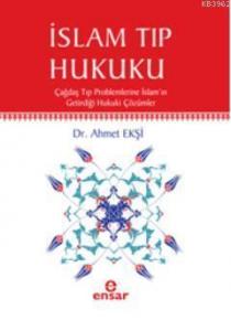 İslam Tıp Hukuku; Çağdaş Tıp Problemlerine İslamın Getirdiği Hukuki Çözümler