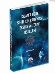İslam'a Göre Sihir, Cin Çarpması Teşhis ve Tedavi Usulleri
