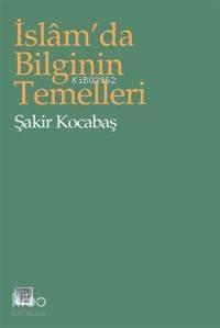 İslamda Bilginin Temelleri