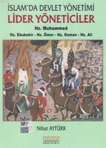 İslam'da Devlet Yönetimi Lider Yöneticiler; Hz. Muhammed Hz. Ebubekir Hz. Ömer  Hz. Osman Hz. Ali