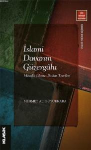 İslami Davanın Güzergahı; Metodik İslamcı İktidar Teorileri