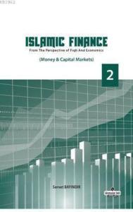 Islamic Finance 2; From The Perspective of Figh and Economics - Money - Capital Markets