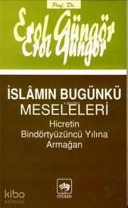 İslamın Bugünkü Meseleleri; Hicretin Bindörtyüzüncü Yılına Armağan