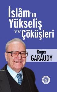 İslam'ın Yükseliş ve Çöküşleri