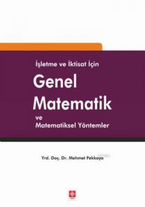 İşletme ve İktisat için Genel Matematik; Ve Matematiksel Yöntemler