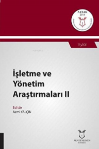 İşletme ve Yönetim Araştırmaları II;(Aybak 2019 Eylül)