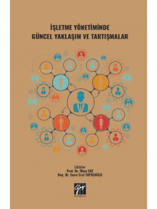 İşletme Yönetiminde Güncel Yaklaşım ve Tartışmalar